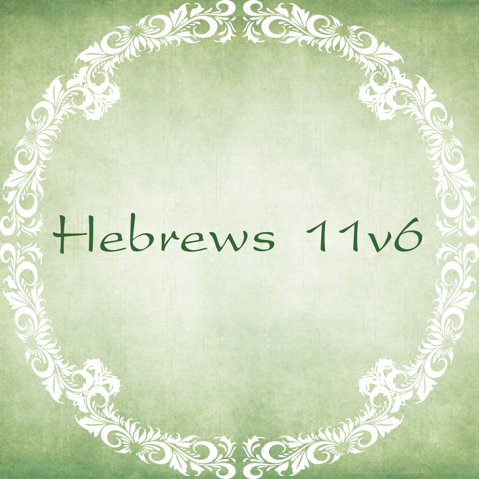 Image displaying the words Hebrews 11v6