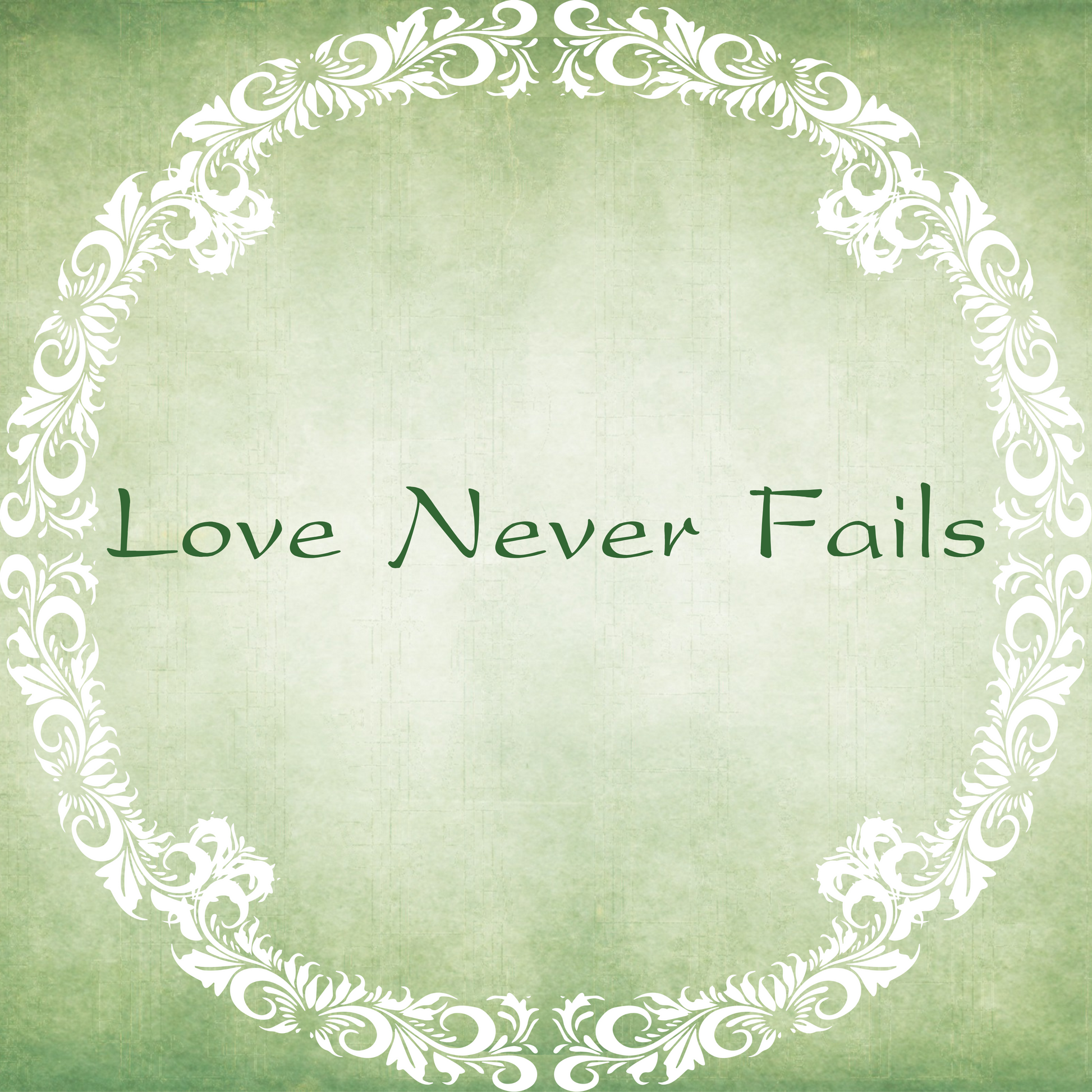 Image displaying the words Love Never Fails